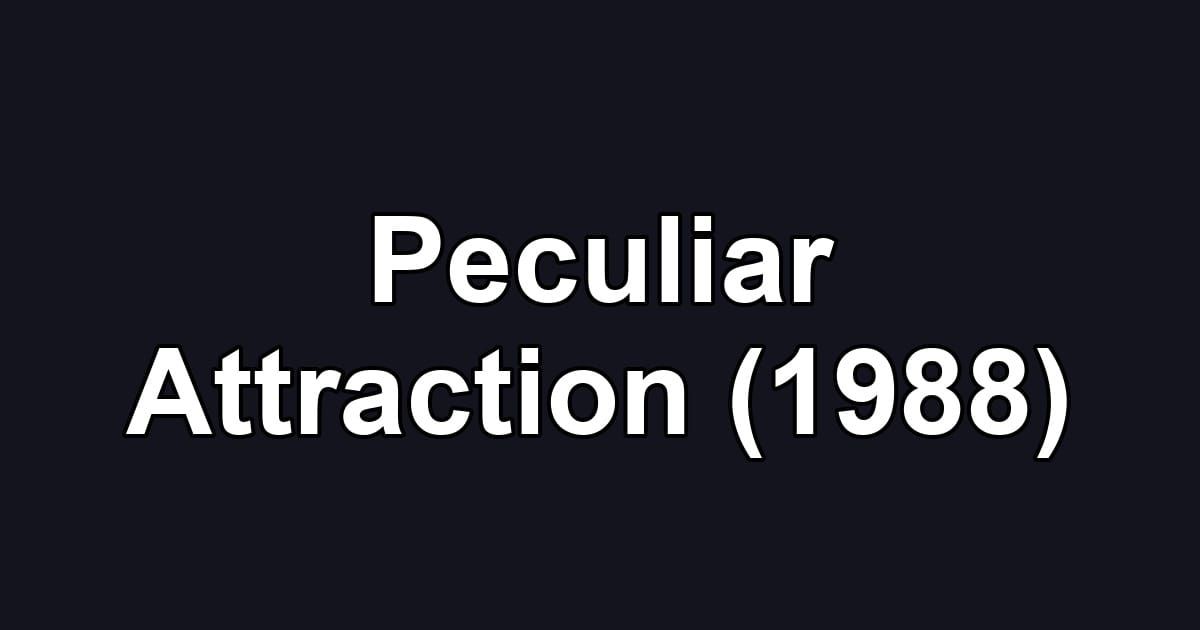 Peculiar Attraction (1988)