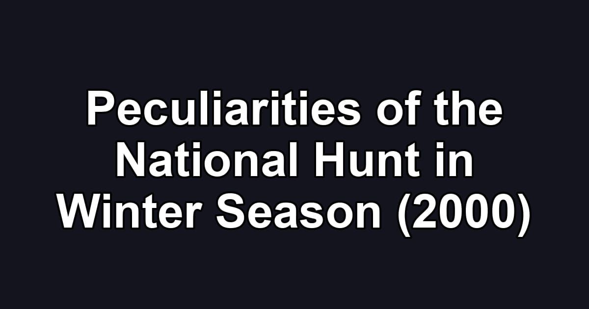 Peculiarities of the National Hunt in Winter Season (2000)
