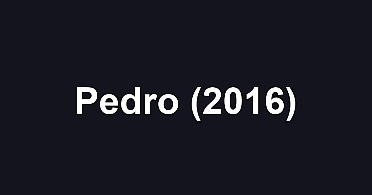 Pedro (2016)