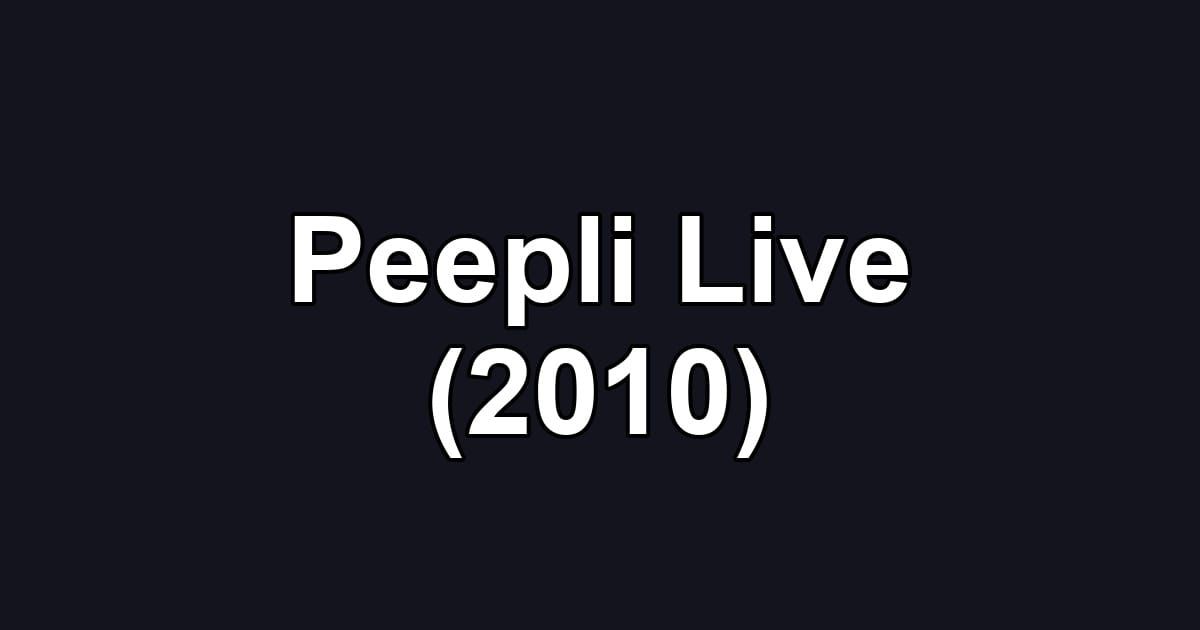 Peepli Live (2010)