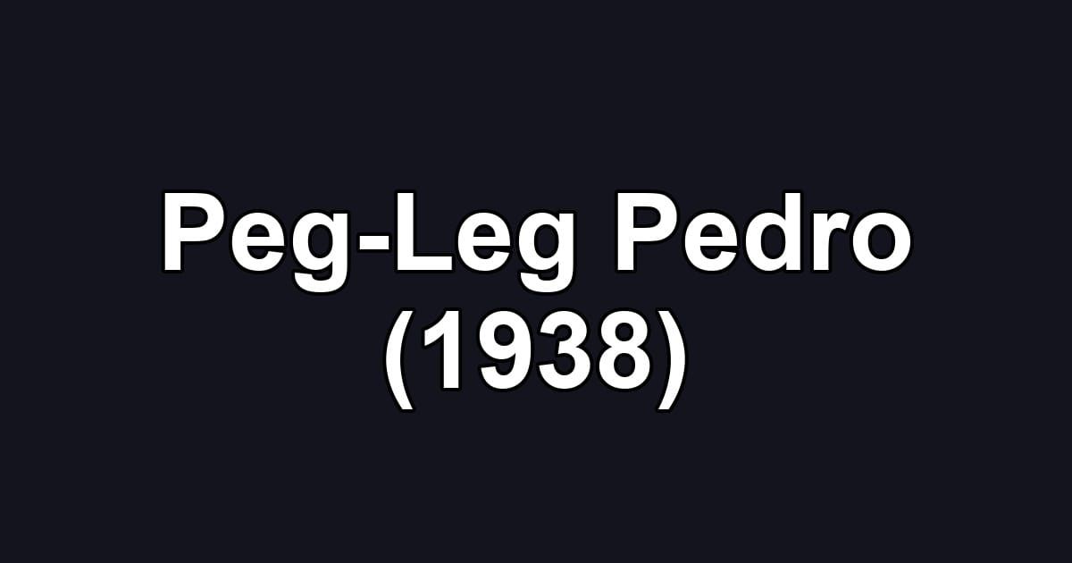 Peg-Leg Pedro (1938)