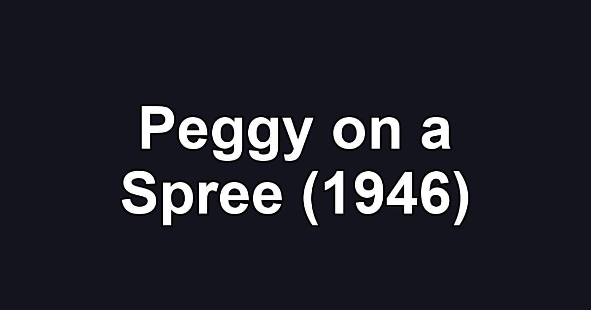 Peggy on a Spree (1946)