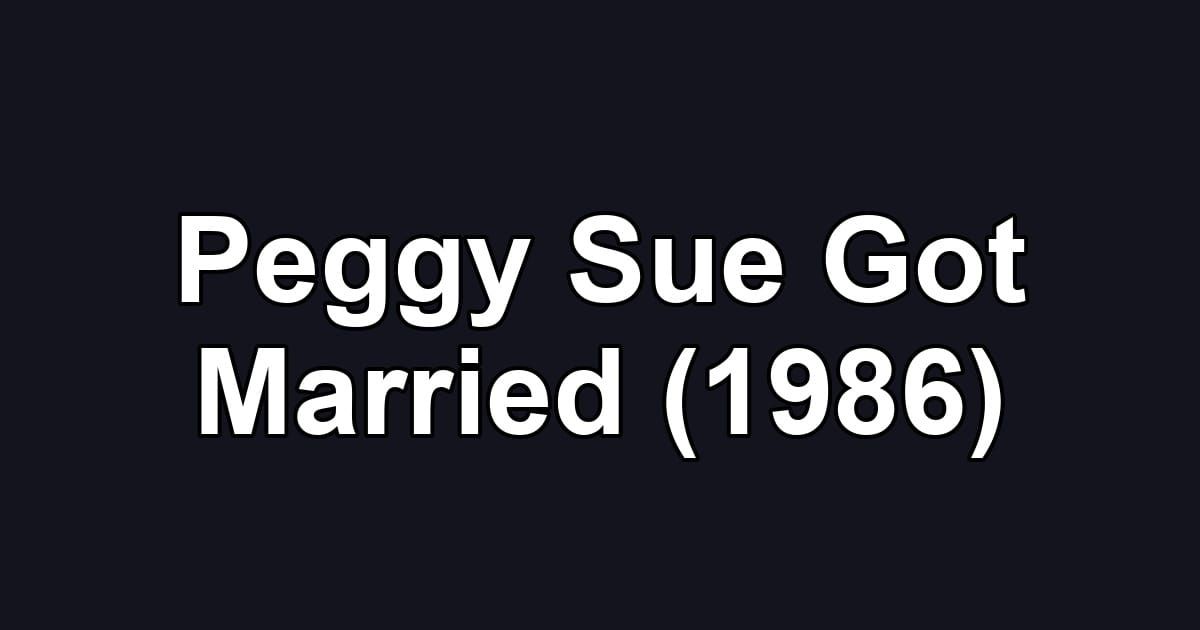 Peggy Sue Got Married (1986)