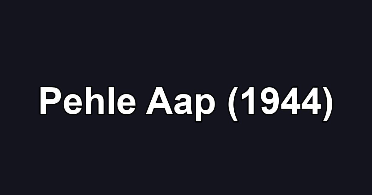 Pehle Aap (1944)