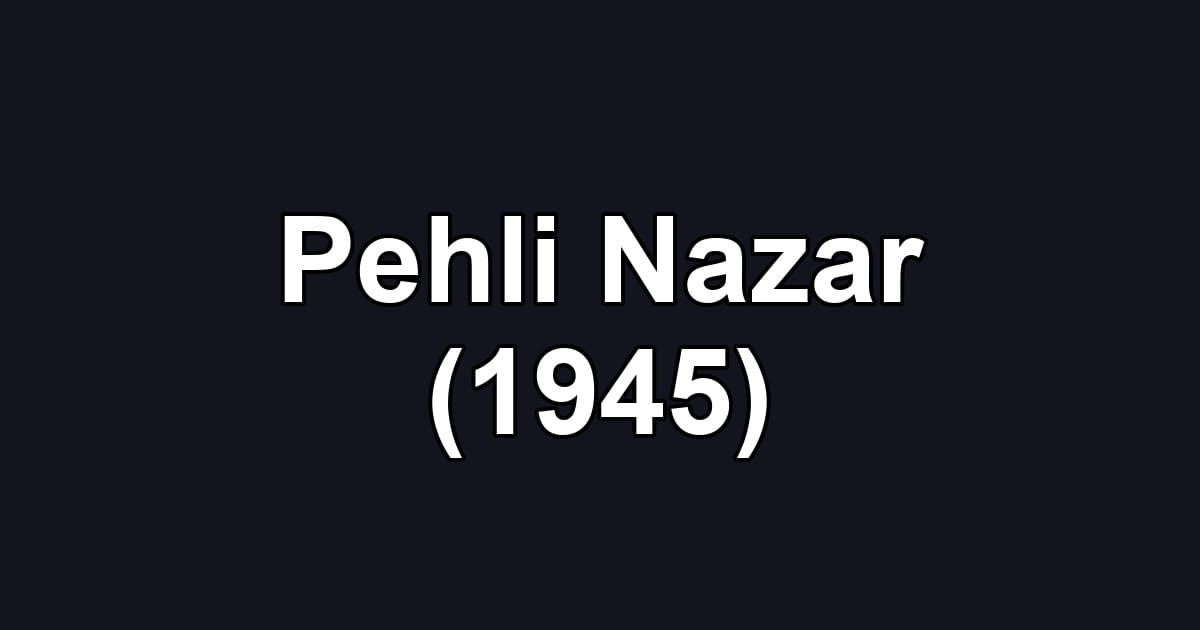 Pehli Nazar (1945)