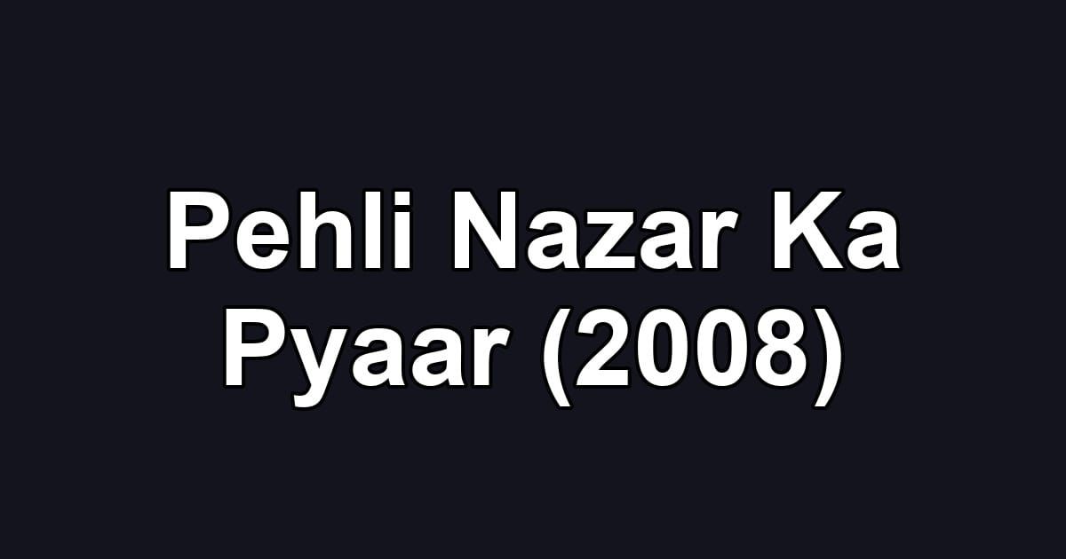 Pehli Nazar Ka Pyaar (2008)