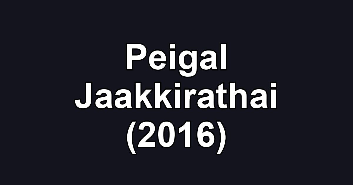 Peigal Jaakkirathai (2016)