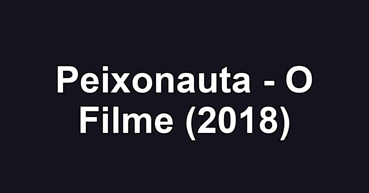 Peixonauta - O Filme (2018)