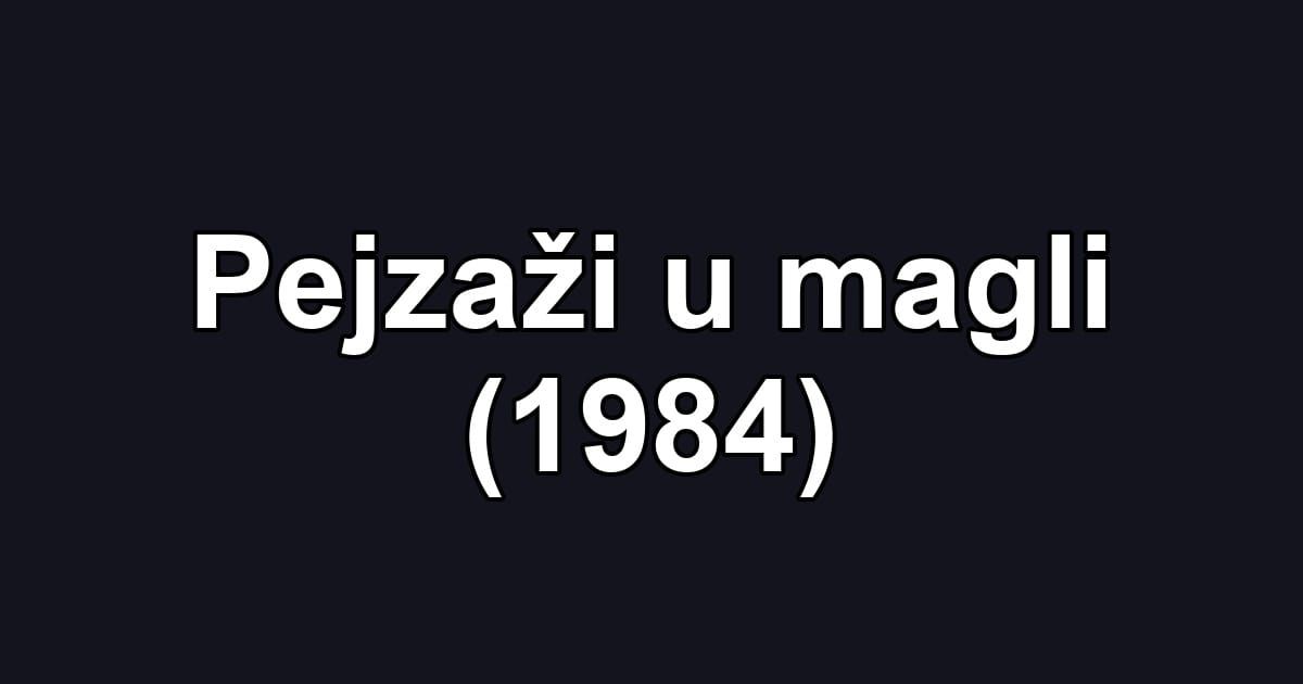 Pejzaži u magli (1984)