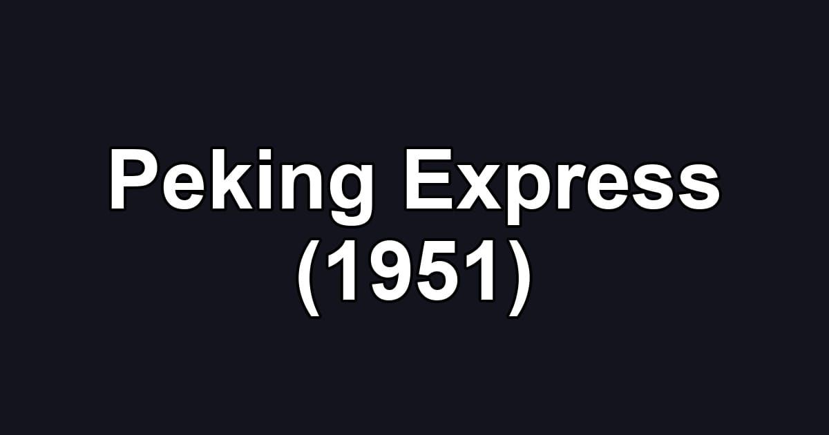 Peking Express (1951)