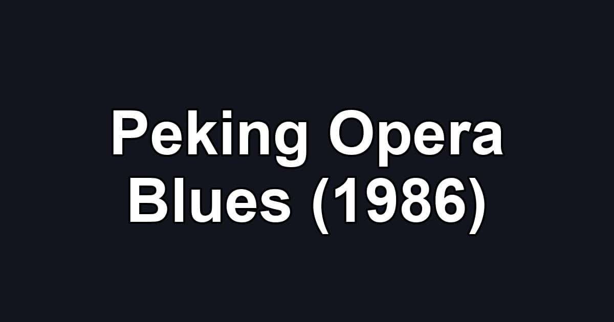 Peking Opera Blues (1986)