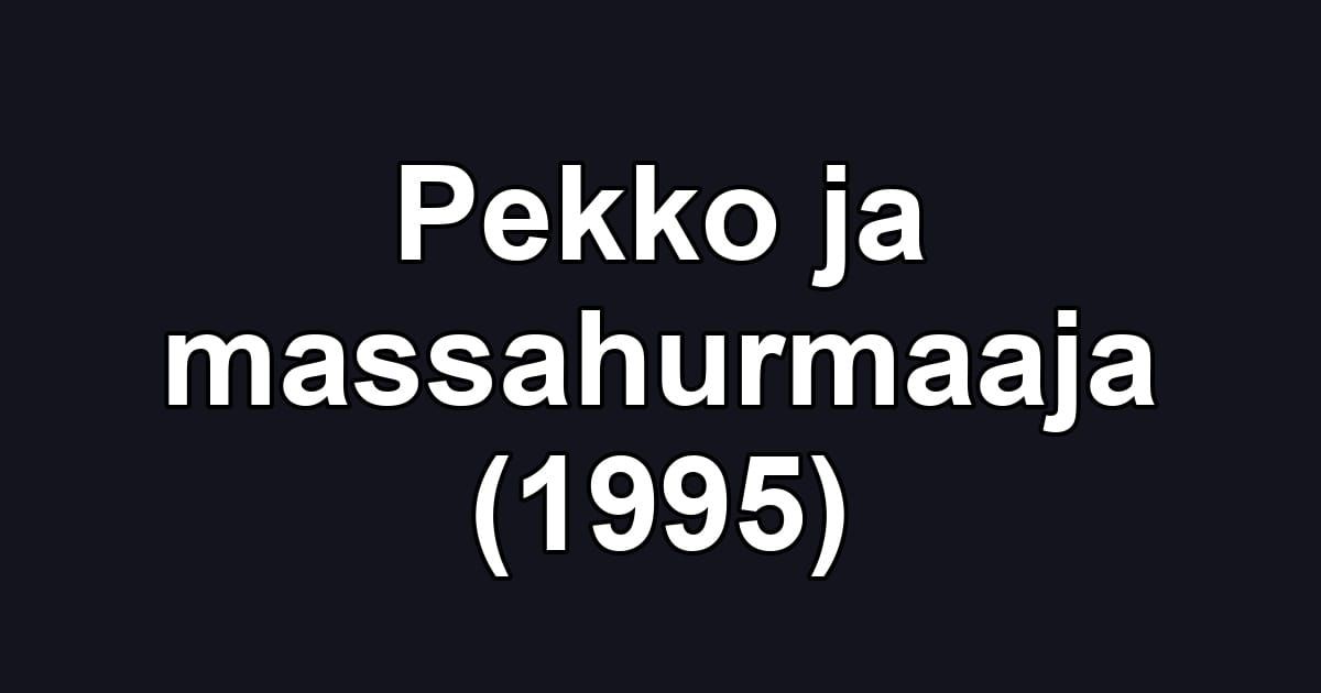 Pekko ja massahurmaaja (1995)