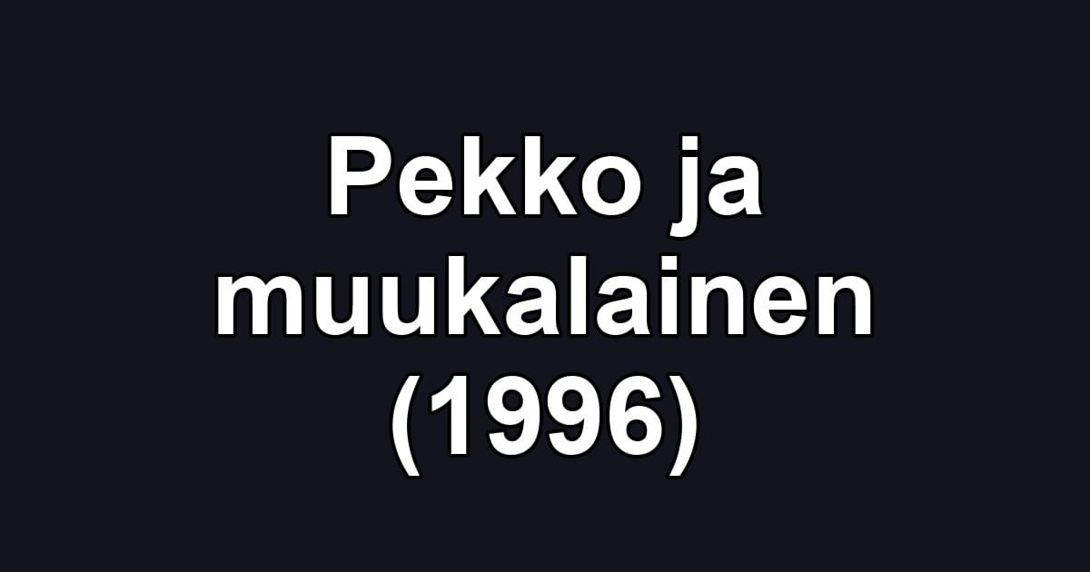 Pekko ja muukalainen (1996)