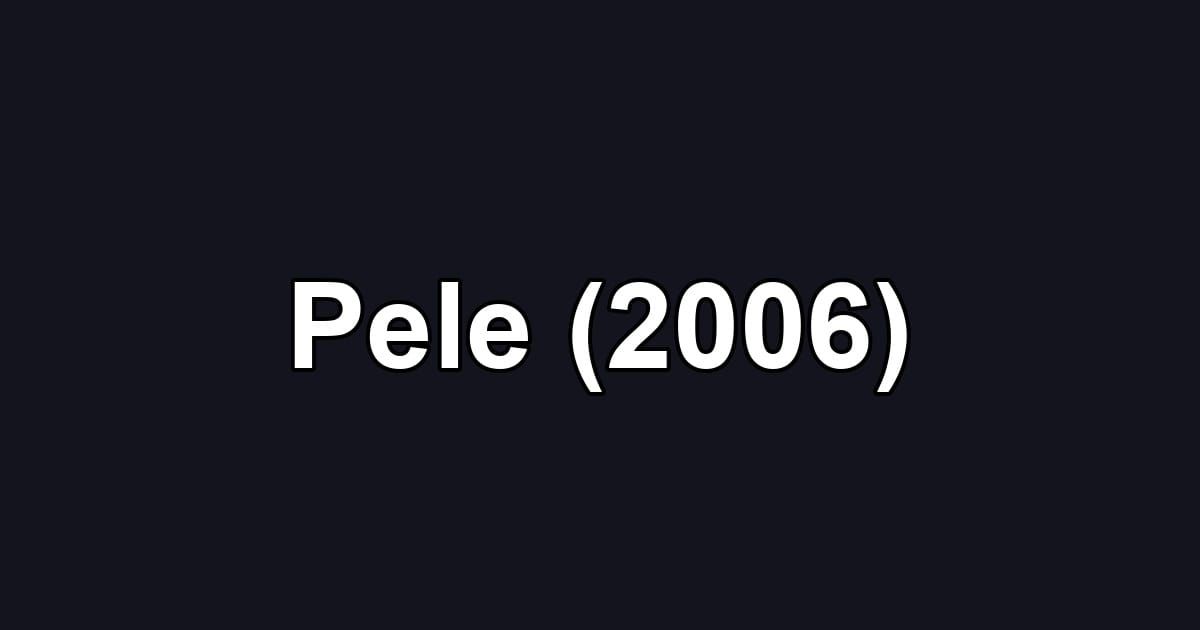 Pele (2006)