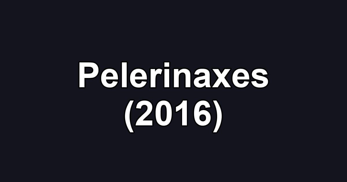 Pelerinaxes (2016)