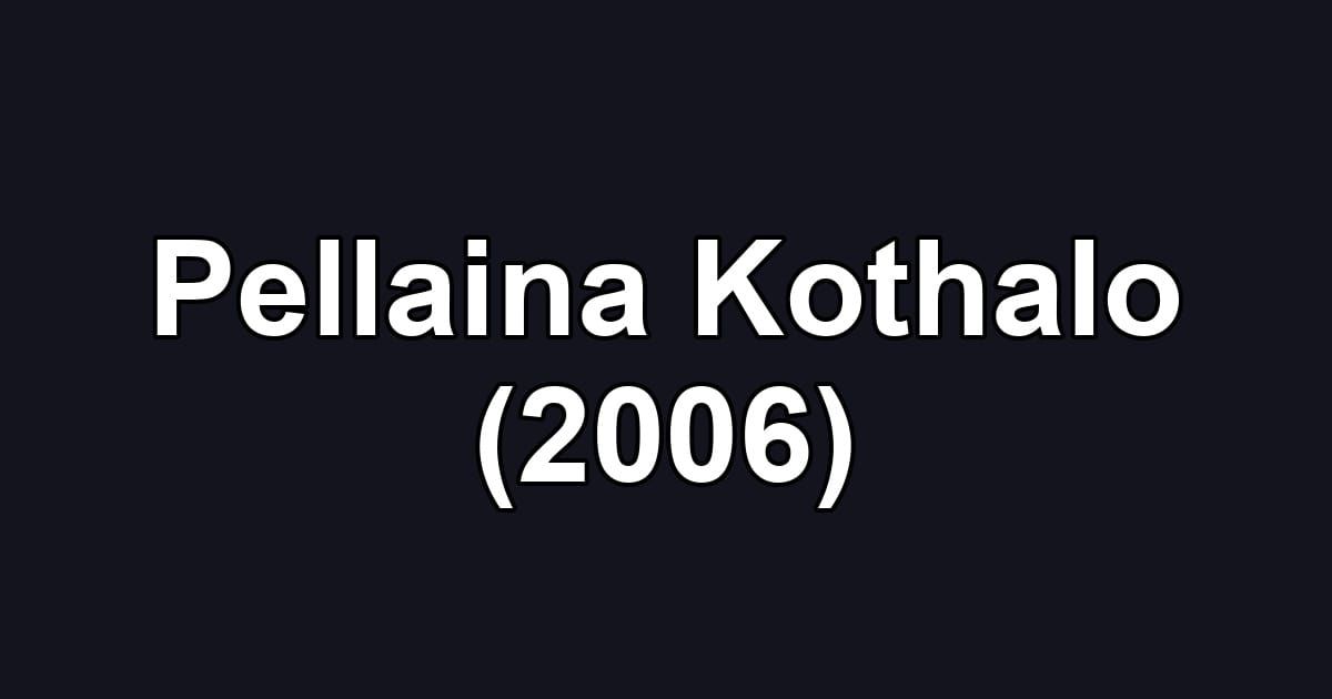 Pellaina Kothalo (2006)