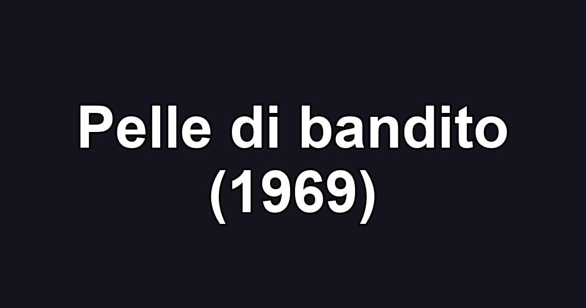 Pelle di bandito (1969)