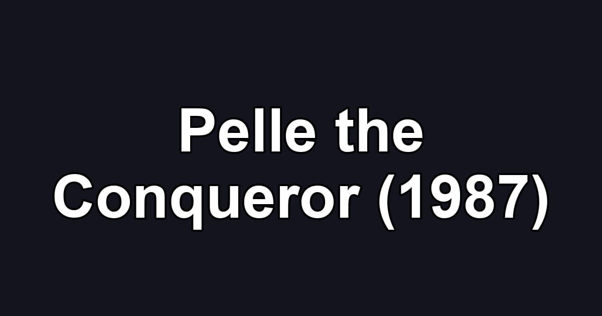 Pelle the Conqueror (1987)