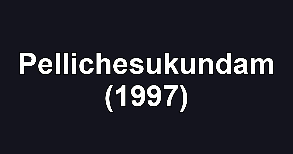 Pellichesukundam (1997)