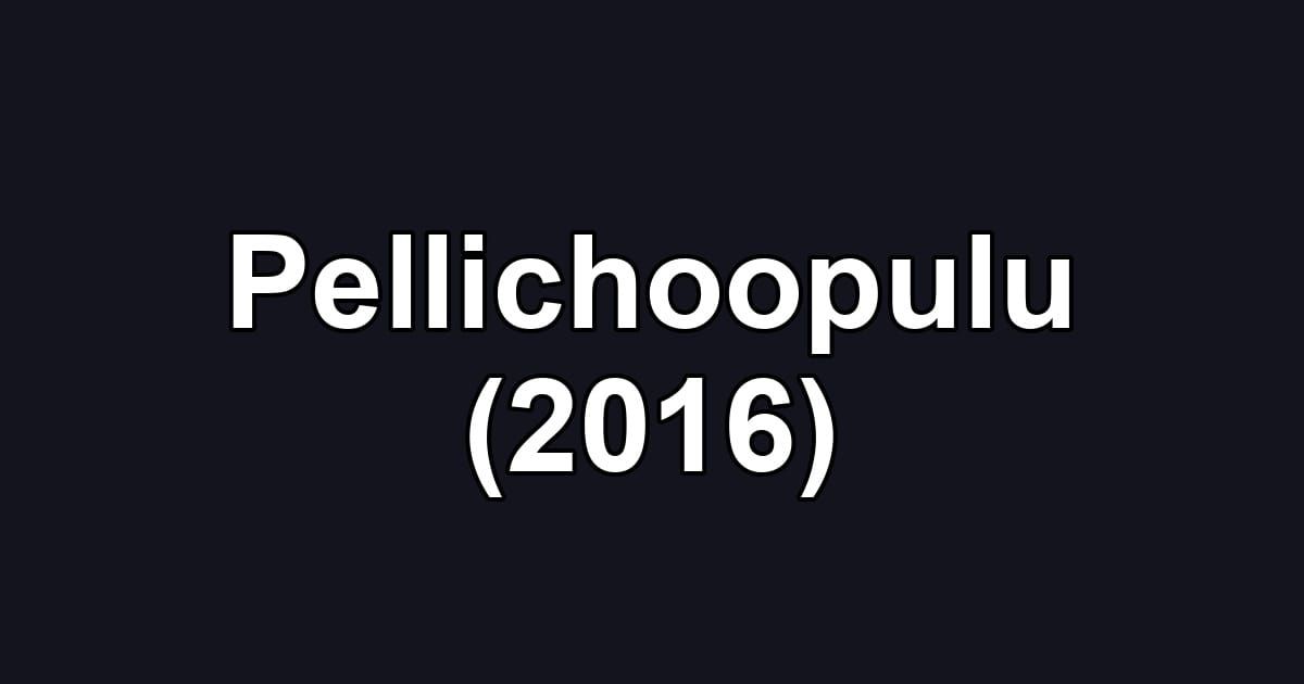Pellichoopulu (2016)
