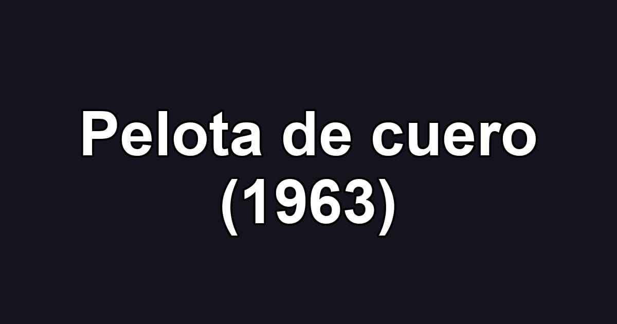 Pelota de cuero (1963)