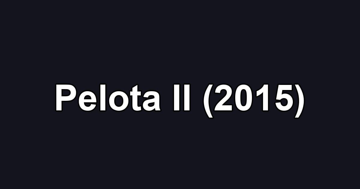 Pelota II (2015)