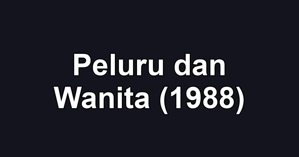 Peluru dan Wanita (1988)