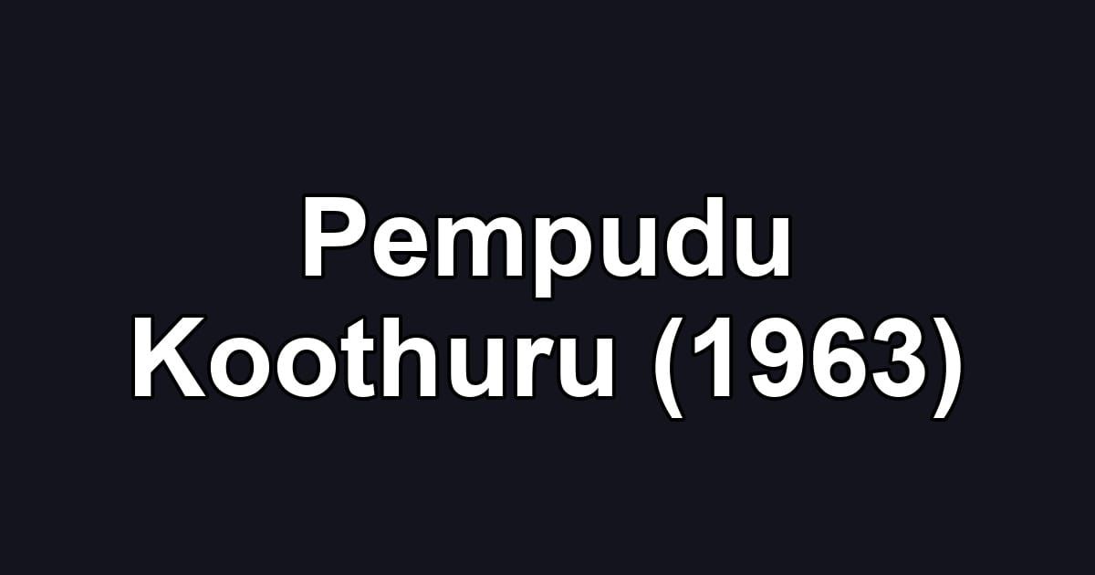 Pempudu Koothuru (1963)