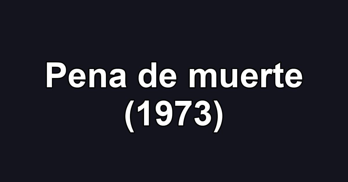 Pena de muerte (1973)