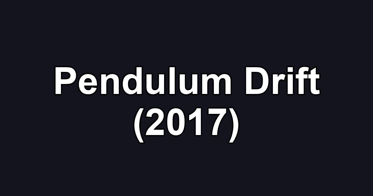 Pendulum Drift (2017)