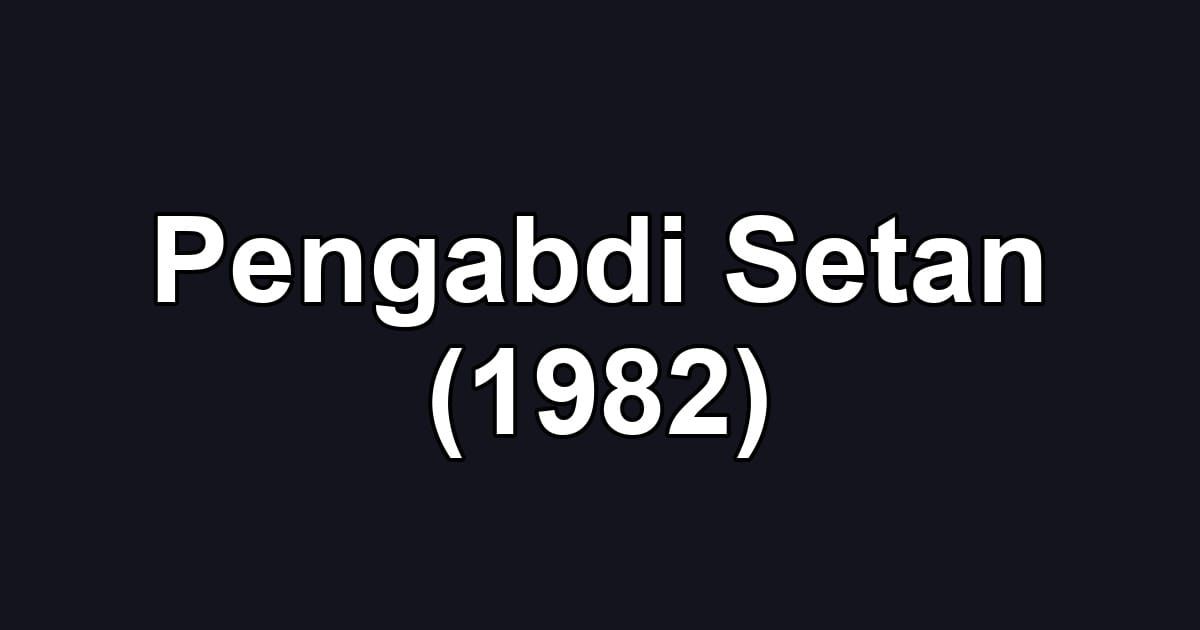 Pengabdi Setan (1982)