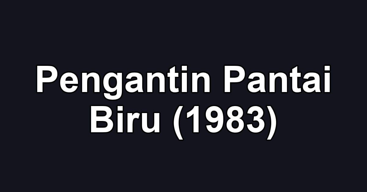 Pengantin Pantai Biru (1983)