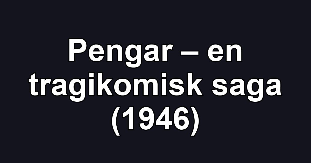 Pengar – en tragikomisk saga (1946)
