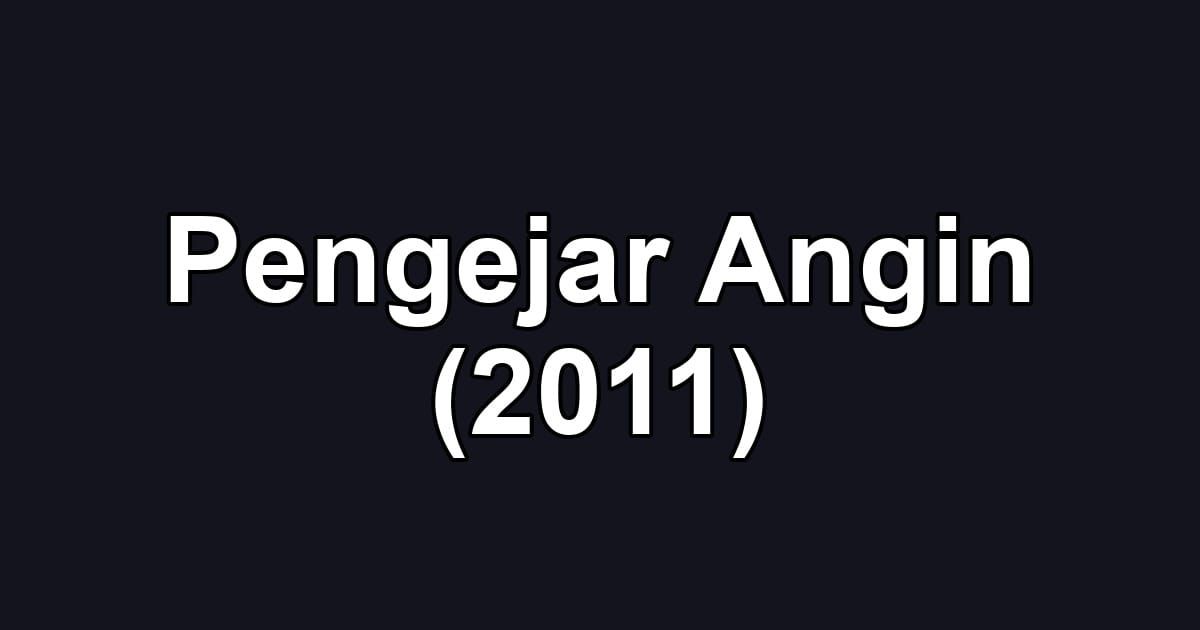Pengejar Angin (2011)