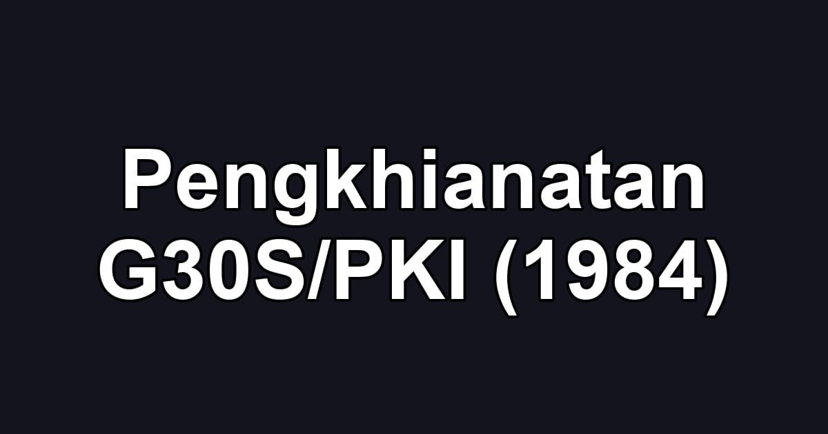 Pengkhianatan G30S/PKI (1984)