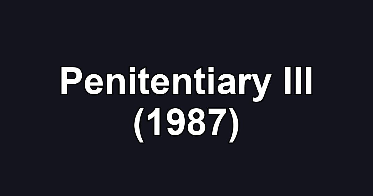 Penitentiary III (1987)