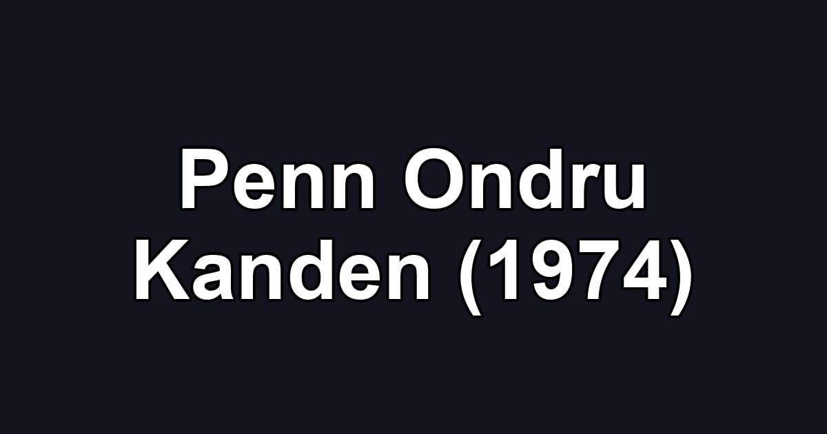 Penn Ondru Kanden (1974)
