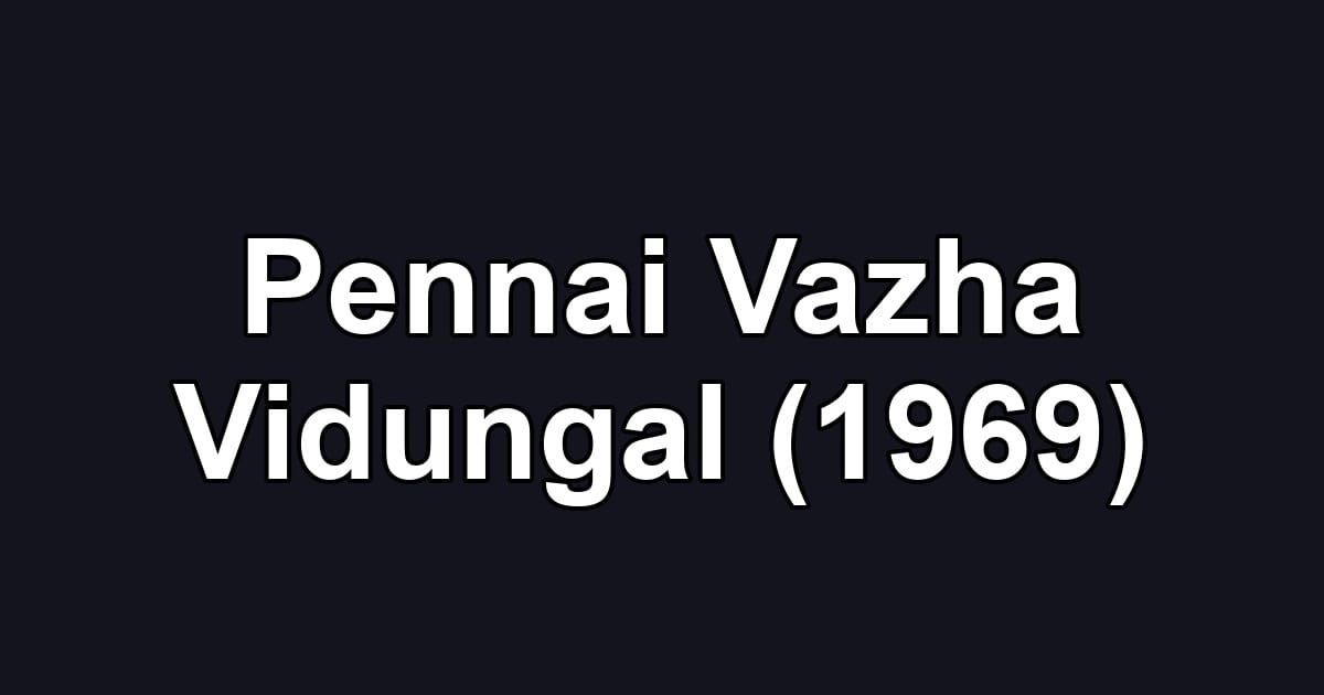 Pennai Vazha Vidungal (1969)
