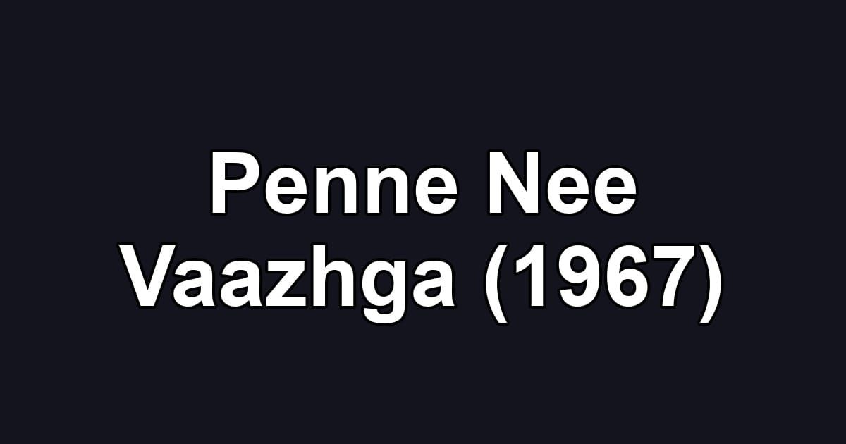 Penne Nee Vaazhga (1967)