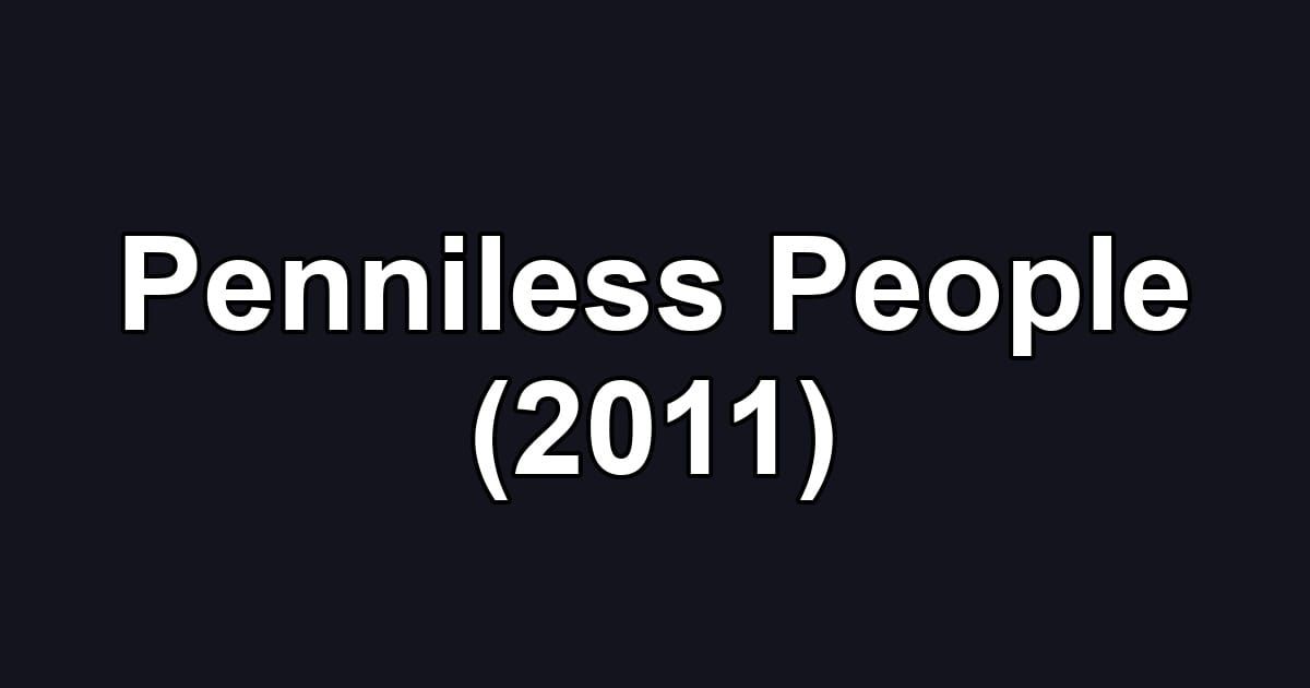Penniless People (2011)