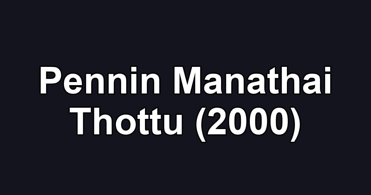 Pennin Manathai Thottu (2000)