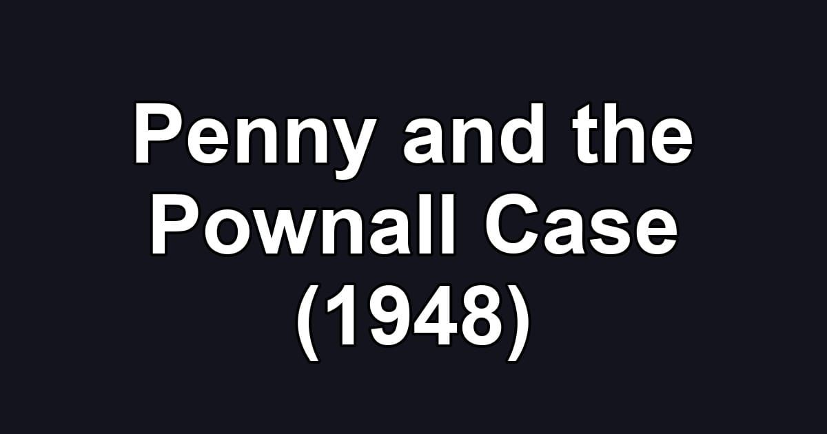 Penny and the Pownall Case (1948)