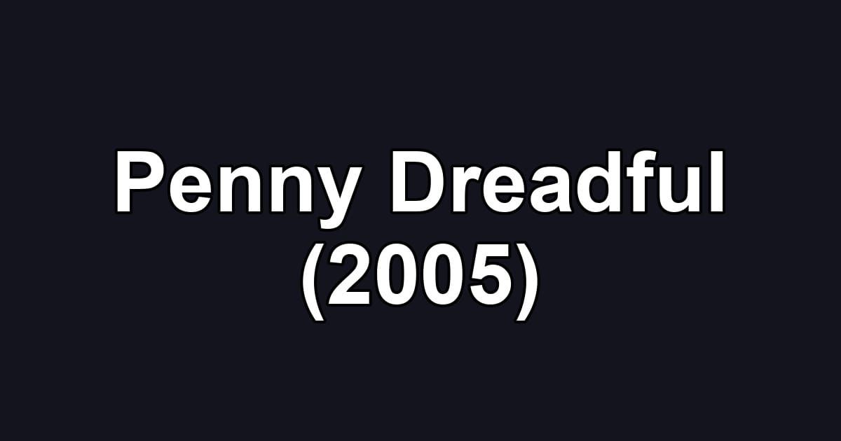 Penny Dreadful (2005)
