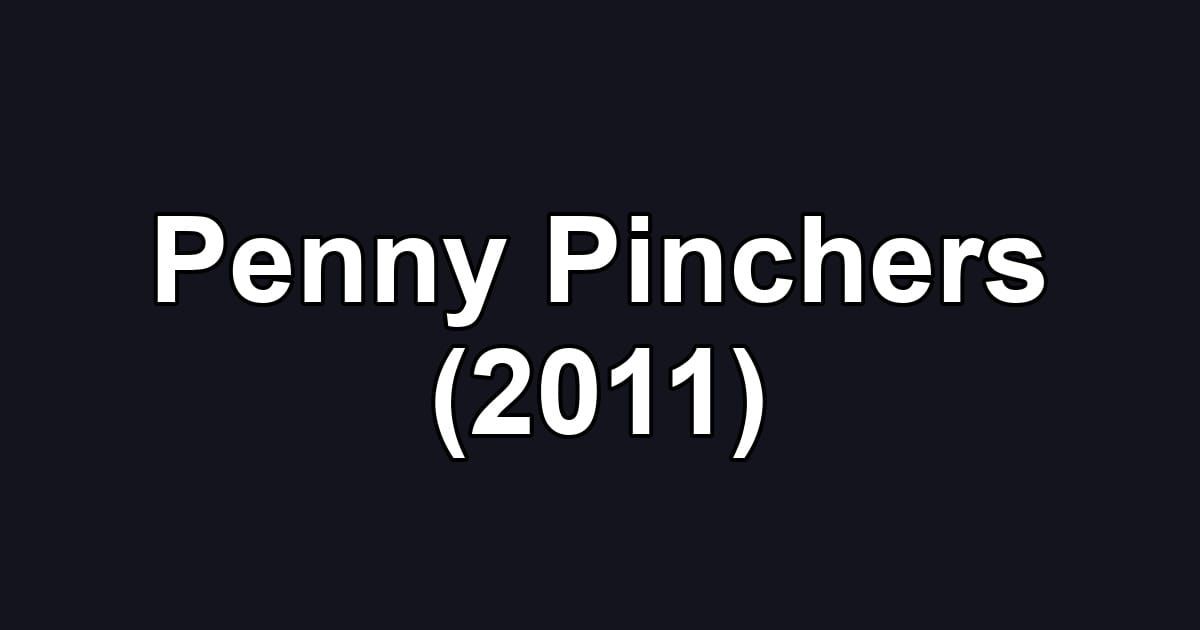 Penny Pinchers (2011)