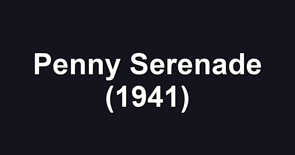 Penny Serenade (1941)