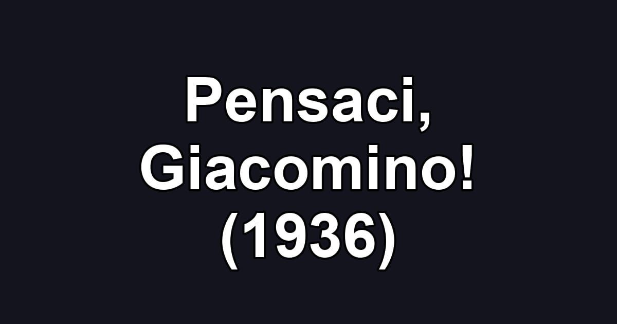 Pensaci, Giacomino! (1936)