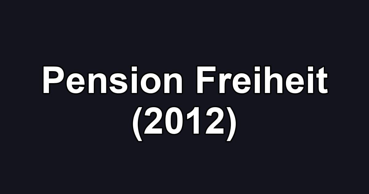 Pension Freiheit (2012)