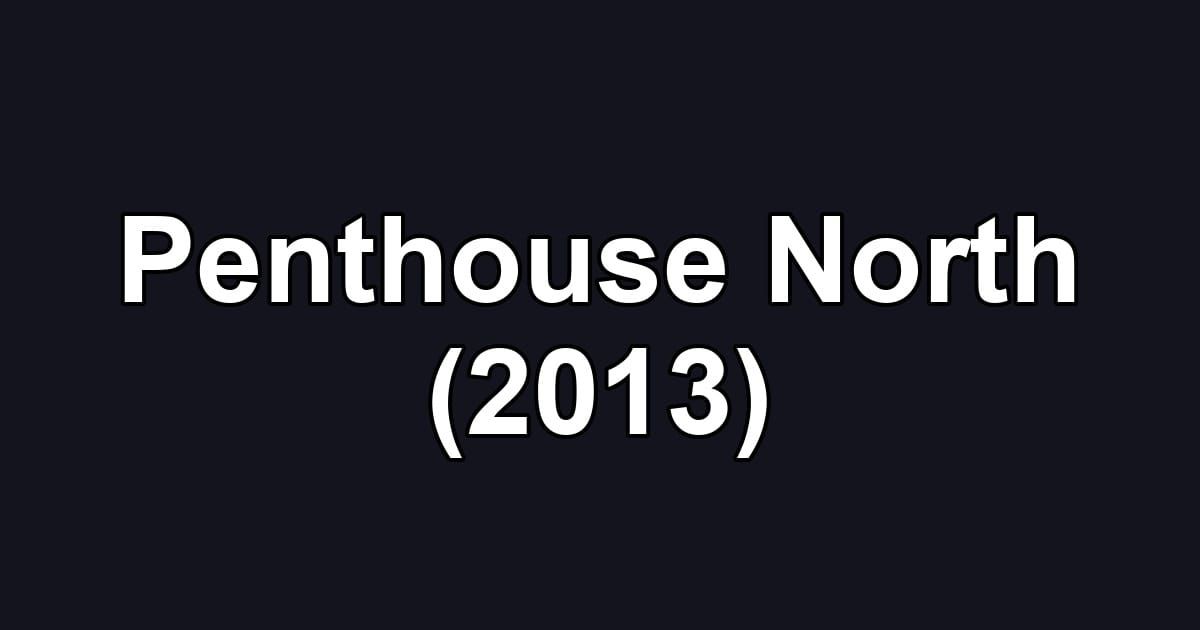 Penthouse North (2013)