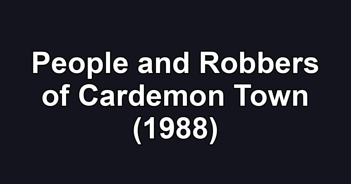 People and Robbers of Cardemon Town (1988)