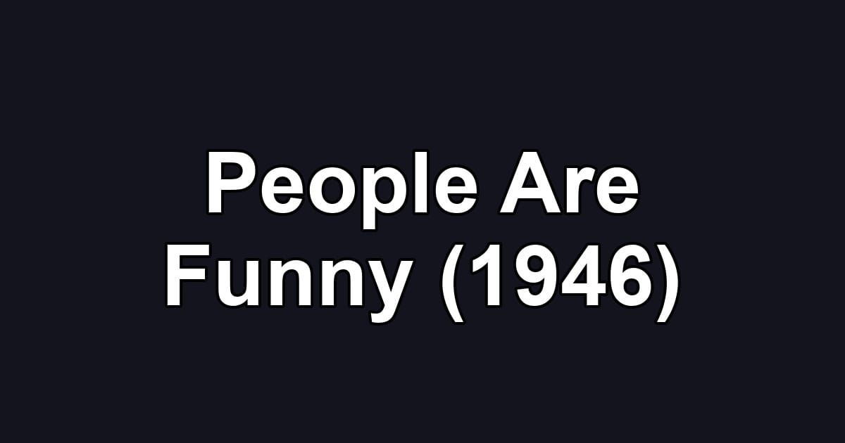 People Are Funny (1946)